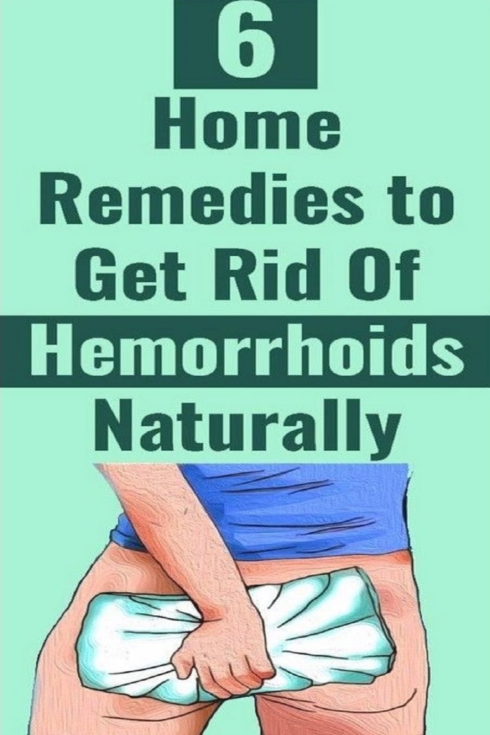 6 Home Remedies To Get Rid Hemorrhoids Naturally Perfecttips 6126